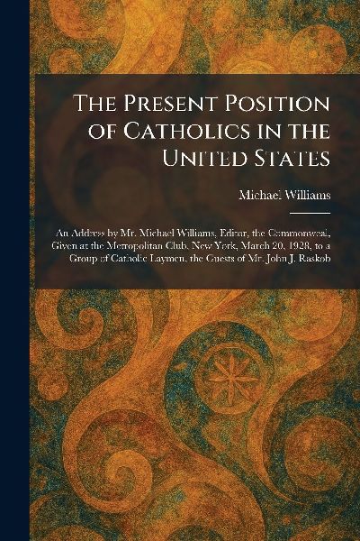 The Present Position of Catholics in the United States