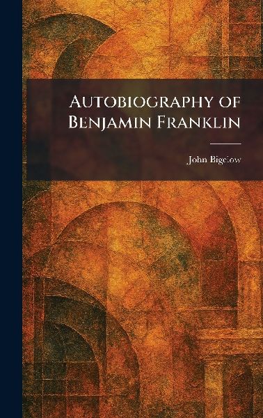 Autobiography of Benjamin Franklin