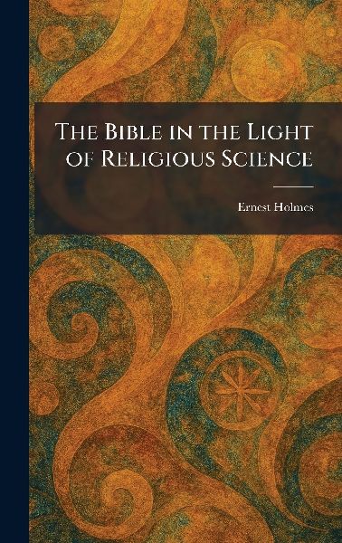 The Bible in the Light of Religious Science