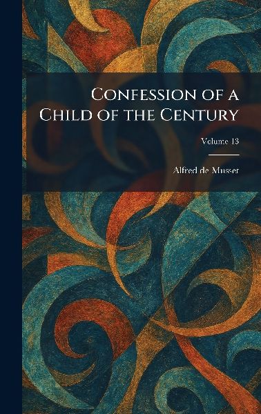 Confession of a Child of the Century