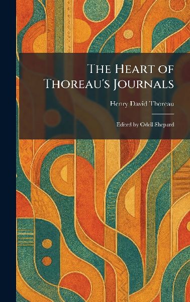 The Heart of Thoreau's Journals