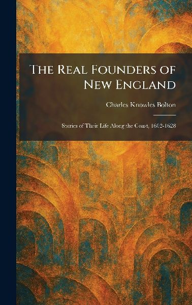 The Real Founders of New England