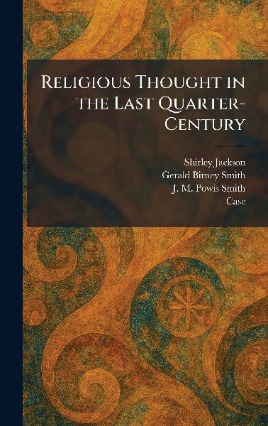 Religious Thought in the Last Quarter-Century