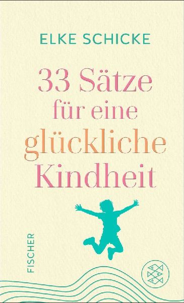 33 Sätze für eine glückliche Kindheit