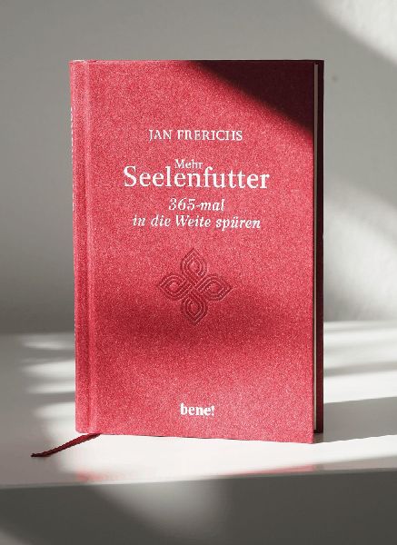 Mehr Seelenfutter - 365-mal in die Weite spüren