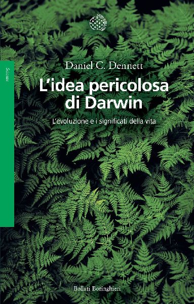 L' idea pericolosa di Darwin. L'evoluzione e i signi...