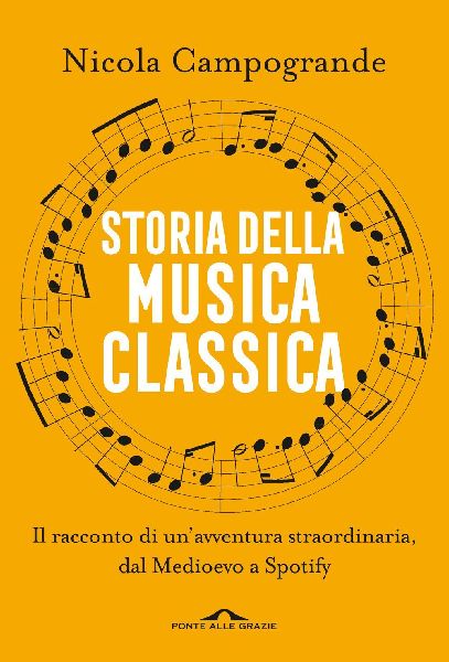 Storia della musica classica. Il racconto di un'avventura...
