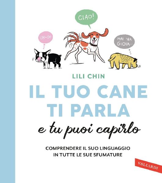 Il tuo cane ti parla e tu puoi capirlo. Comprendere il suo lin...