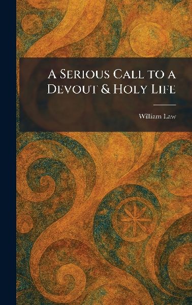 A Serious Call to a Devout & Holy Life
