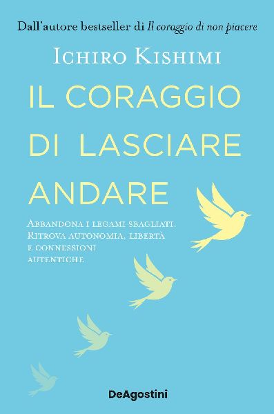 Il coraggio di lasciare andare. Abbandona i legami sbagliati. ...
