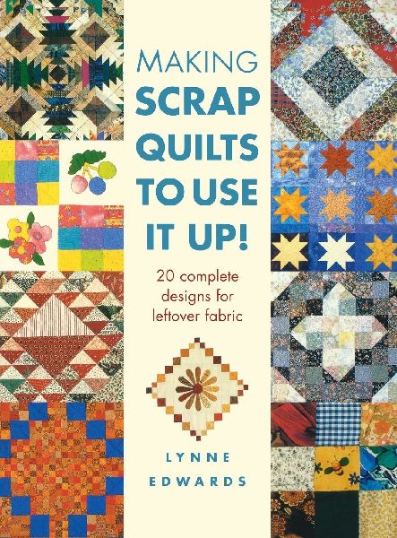 Making Scrap Quilts to Use It Up!