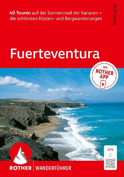 ROTHER Wanderführer Fuerteventura. 40 Touren auf der Sonnenin...