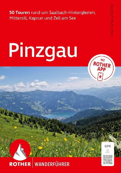 ROTHER Wanderführer Pinzgau. 50 Touren rund um Saalbach-Hinte...
