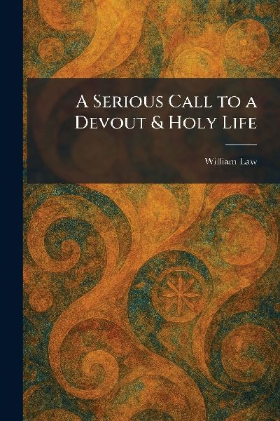 A Serious Call to a Devout & Holy Life
