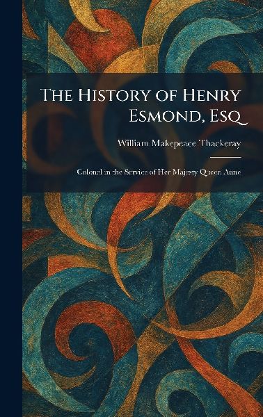 The History of Henry Esmond, Esq