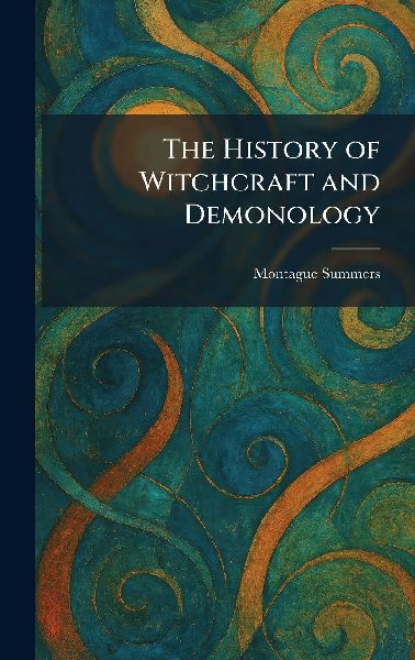 The History of Witchcraft and Demonology