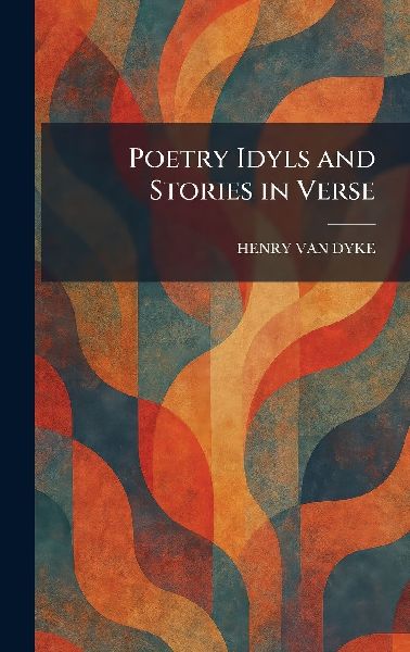 Poetry Idyls and Stories in Verse