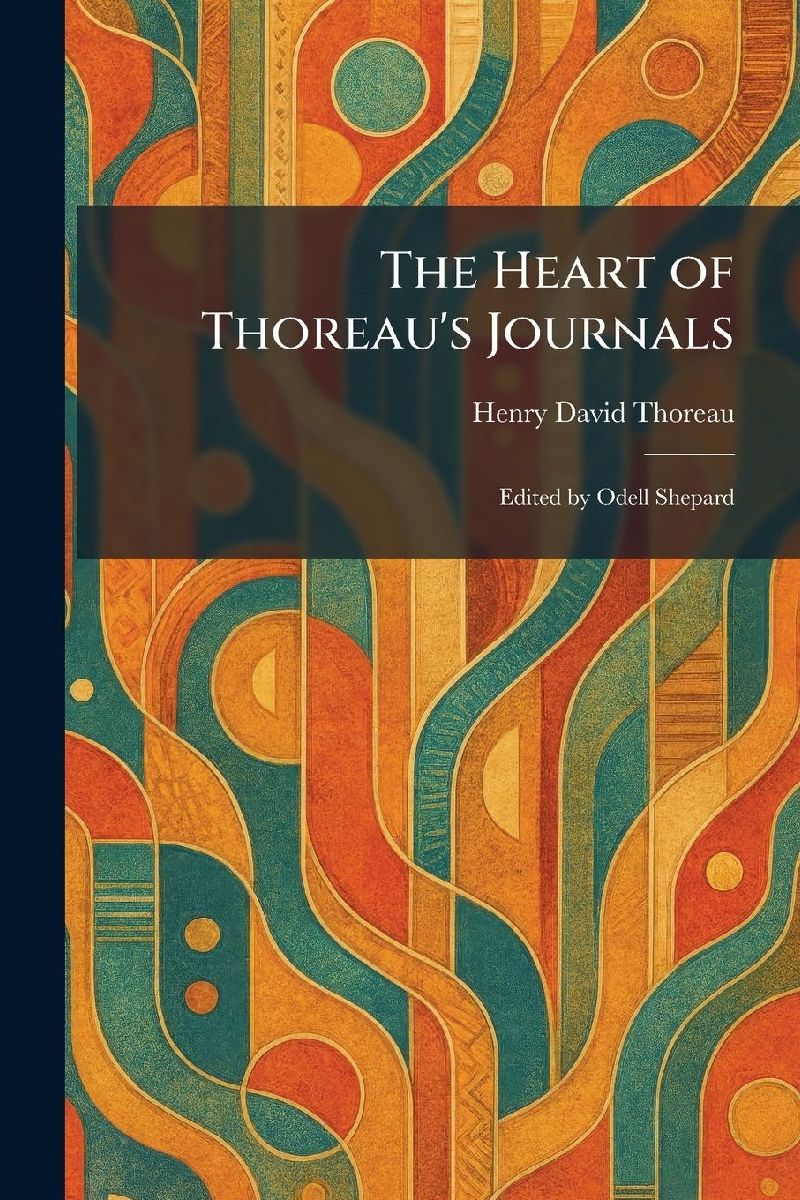 The Heart of Thoreau's Journals