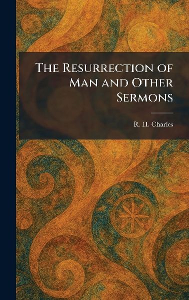 The Resurrection of Man and Other Sermons