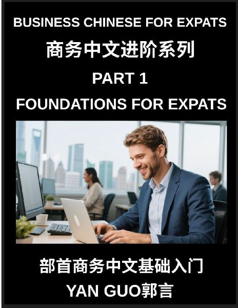 Business Chinese for Expats (Part 1)- Foundations for Expats, ...