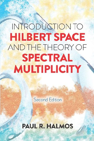 Introduction to Hilbert Space and the Theory of Spectral Multi...