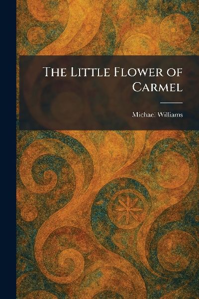 The Little Flower of Carmel