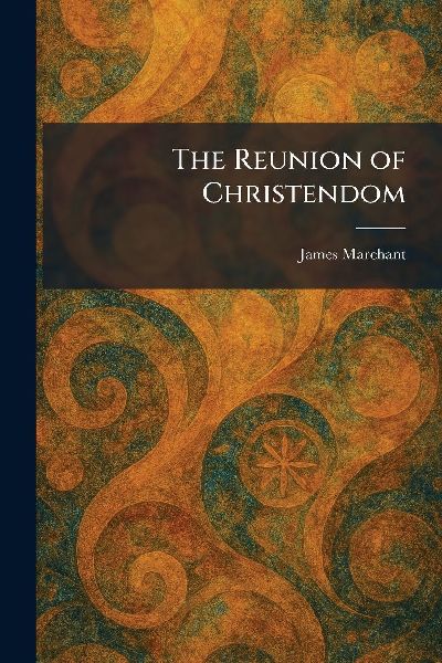 The Reunion of Christendom