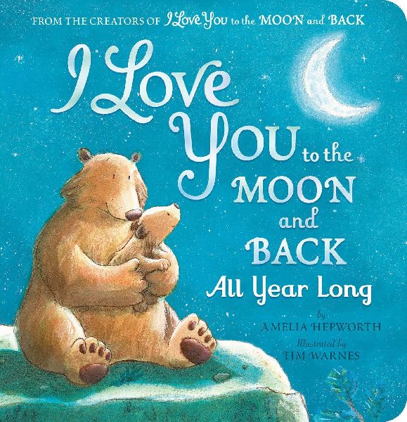 I Love You to the Moon and Back All Year Long