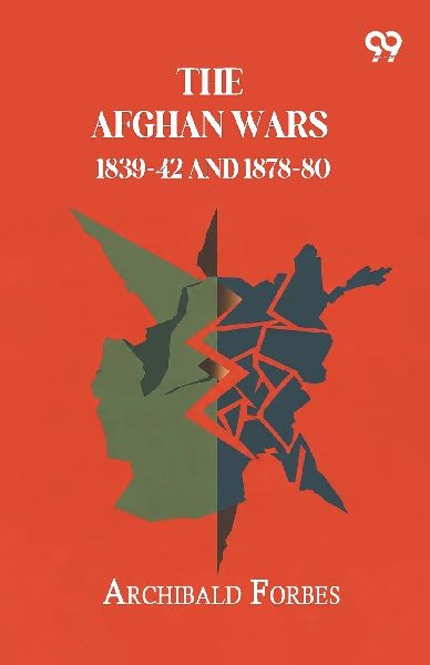 The Afghan Wars 1839-42 And 1878-80