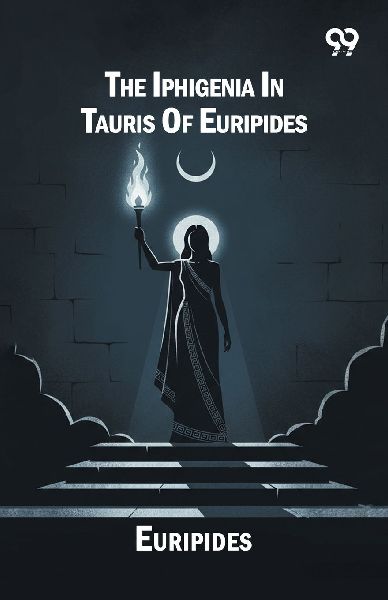 The Iphigenia In Tauris Of Euripides