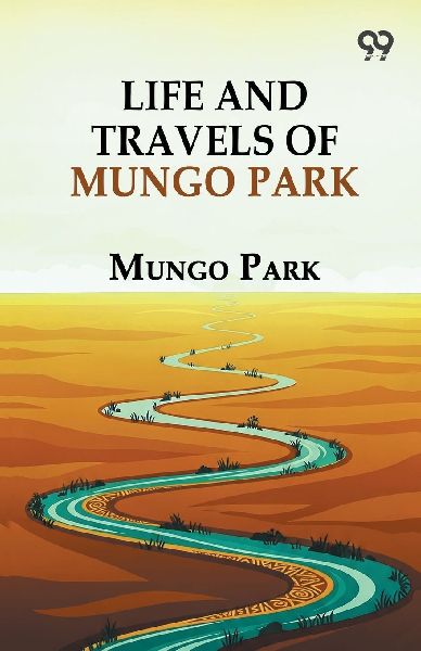 Life And Travels Of Mungo Park