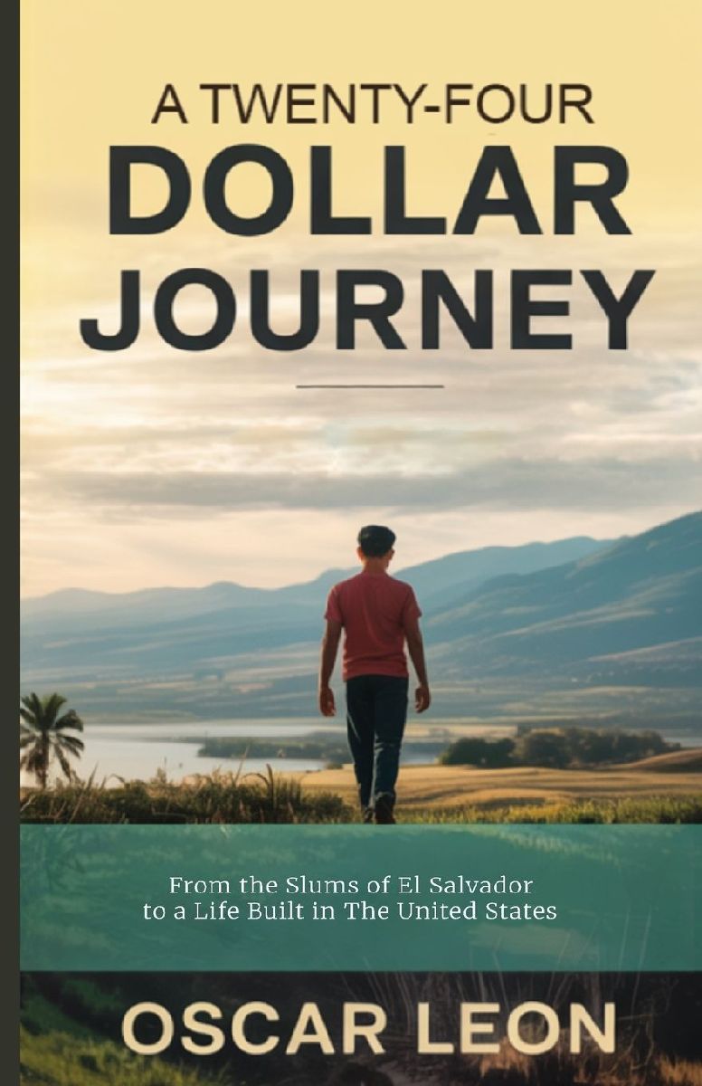 A Twenty-four Dollar Journey, From the Slums of El Salvador to...
