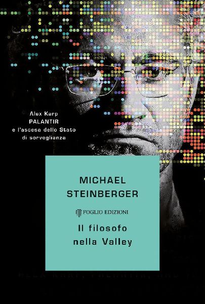 Il filosofo nella Valley. Alex Karp, Palantir e l'ascesa ...