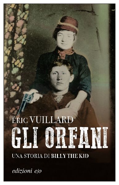 Gli orfani. Una storia di Billy the Kid