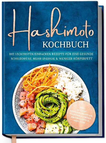 Hashimoto Kochbuch: Die leckersten einfachen Rezepte für eine...