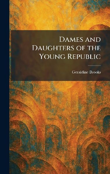 Dames and Daughters of the Young Republic