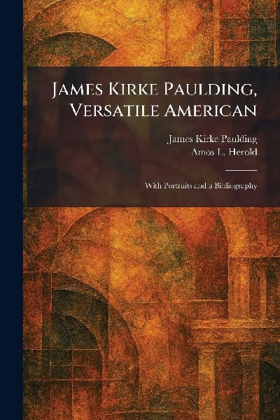 James Kirke Paulding, Versatile American