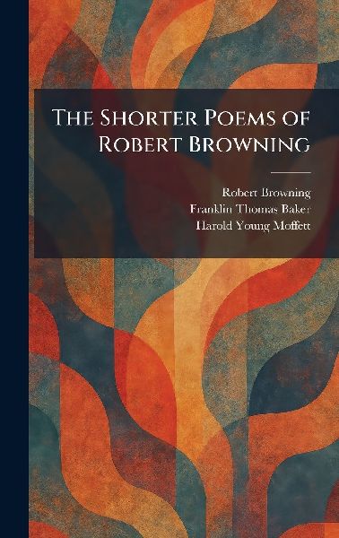 The Shorter Poems of Robert Browning