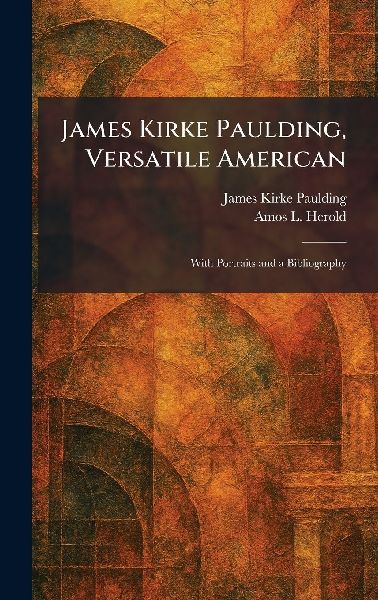James Kirke Paulding, Versatile American
