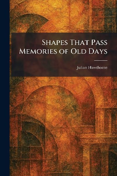 Shapes That Pass Memories of Old Days