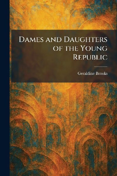 Dames and Daughters of the Young Republic