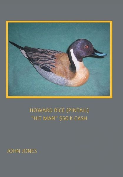 Howard Rice (Pintail) "Hit Man" $50 K Cash