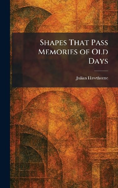 Shapes That Pass Memories of Old Days