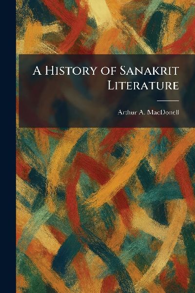 A History of Sanakrit Literature