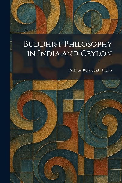 Buddhist Philosophy in India and Ceylon