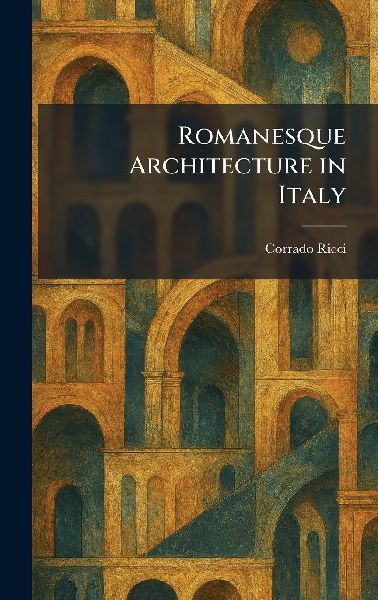 Romanesque Architecture in Italy