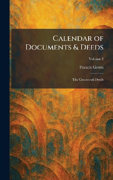 Calendar of Documents & Deeds