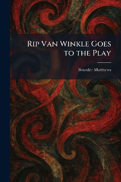 Rip Van Winkle Goes to the Play