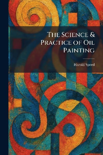 The Science & Practice of Oil Painting