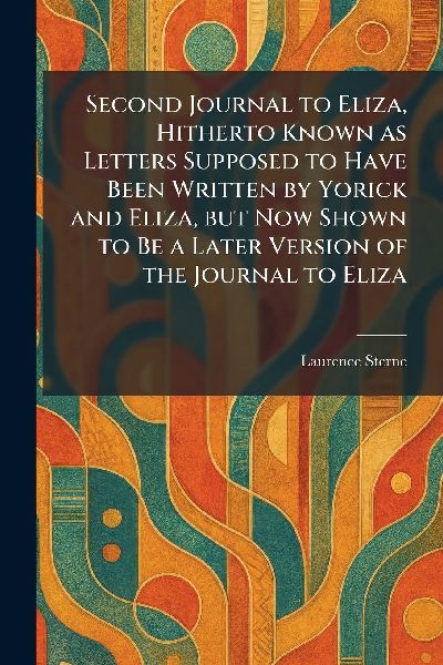 Second Journal to Eliza, Hitherto Known as Letters Supposed to...